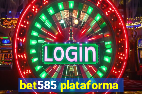bet585 plataforma